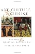 Art, Culture, and Cuisine: Ancient and Medieval Gastronomy