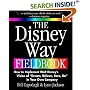 The Disney Way Fieldbook: How to Implement Walt Disney's Vision of "Dream, Believe, Dare, Do" in Your Own Company