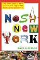 Nosh New York: The Food Lover's Guide to New York City's Most Delicious Neighborhoods