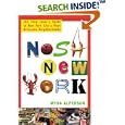 Nosh New York: The Food Lover's Guide to New York City's Most Delicious Neighborhoods