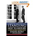 Click here to buy Standing Next to History: An Agent's Life Inside the Secret Service by  Joseph Petro and Jeffrey Robinson.