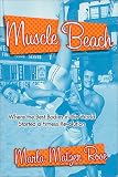Muscle Beach: Where the best Bodies in the World started a fitness revolution