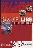 Savoir-lire au quotidien : Apprentissage de la lecture et de l'�criture en fran�ais