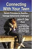 : Connecting With Your Teen: The 7 Principles to Resolve Teenage Behavioral Challenges