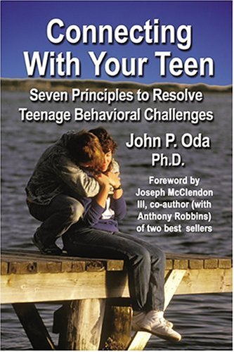 connecting with your teen the 7 principles to resolve teenage behavioral challenges