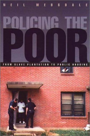 Policing the Poor: From Slave Plantation to Public Housing (Northeastern Series on Gender, Crime, and Law)