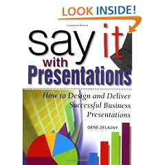 Say it with Presentations: How to Design and Deliver Successful Business Presentations (Research Report)