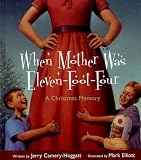When Mother Was Eleven-Foot-Four: A Christmas Memory