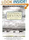 Elephant Destiny: Biography Of An Endangered Species In Africa
