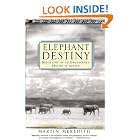 Click here to buy Elephant Destiny: Biography Of An Endangered Species In Africa by  Martin Meredith.