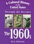 A Cultural History of the United States Through the Decades - The 1960s (A Cultural History of the United States Through the Decades Series)
