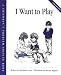 I Want to Play (Crary, Elizabeth, Children s Problem Solving Book.)