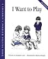 I Want to Play (Crary, Elizabeth, Children's Problem Solving Book.) (Crary, Elizabeth, Children's Problem Solving Book.)
