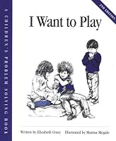 I Want to Play (Crary, Elizabeth, Children's Problem Solving Book.) (Crary, Elizabeth, Children's Problem Solving Book.)