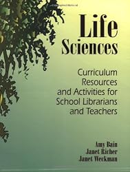 Life Sciences: Curriculum Resources and Activities for School Librarians and Teachers