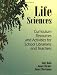 Life Sciences: Curriculum Resources and Activities for School Librarians and Teachers