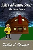 Akio's Adventure Series: The House Beastie (Akio's Adventure Series: The House Beastie Book 1) Akio's Adventure Series: The House Beastie (Akio's Adventure Series: The House Beastie Book 1)
