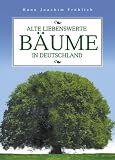 Alte liebenswerte B�ume in Deutschland - Hans J. Fr�hlich