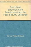 Agricultural extension, rural development and the food security challenge