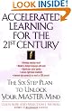 Accelerated Learning for the 21st Century: The Six-Step Plan to Unlock Your Mastermind