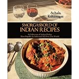 Smorgasbord of Indian Recipes: A Collection of Indian Dishes Most Popular In India and All Over The World