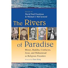 The Rivers of Paradise: Moses, Buddha, Confucius, Jesus, and Muhammad as Religious Founders