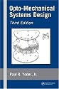 Opto-Mechanical Systems Design, Third Edition (Optical Science and Engineering)