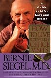 How to Live Between Office Visits: A Guide to Life, Love and Health