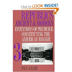 Republics Ancient and Modern, Volume III: Inventions of Prudence: Constituting the American Regime