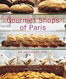 Gourmet Shops of Paris: An Epicurean Tour