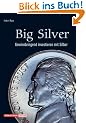 Big Silver. Gewinnbringend investieren mit Silber