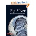 Big Silver. Gewinnbringend investieren mit Silber