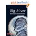 Big Silver. Gewinnbringend investieren mit Silber