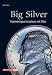 Big Silver. Gewinnbringend investieren mit Silber