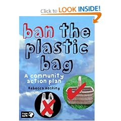 Ban the Plastic Bag: A Community Action Plan for a Carrier Bag Free World