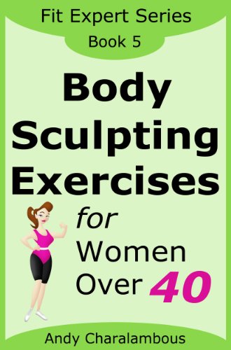 Body Sculpting Exercises for Women Over 40 (Fit Expert Series – Book 5)