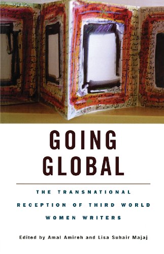 Going Global: The Transnational Reception of Third World Women Writers (Wellesley Studies in Critical Theory, Literary History and Culture)