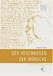 Der Regenbogen der W�nsche: Methoden aus Theater und Therapie. Lingener Beitr�ge zur Theaterp�dagogik. Band III