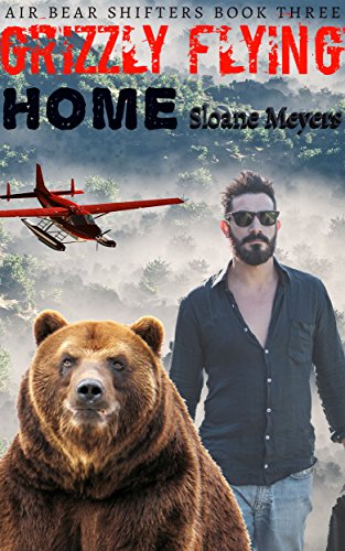 Grizzly Flying Home (Air Bear Shifters Book 3)