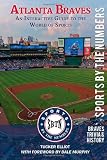 Atlanta Braves: An Interactive Guide to the World of Sports (Sports by the Numbers History and Trivia) (Volume 1)