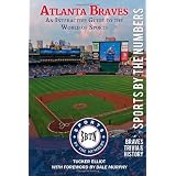 Atlanta Braves: An Interactive Guide to the World of Sports (Sports by the Numbers / History & Trivia) (Volume 1)