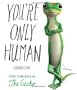 You're Only Human: A Guide to Life