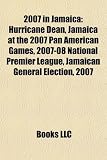 2007 in Jamaica: Hurricane Dean, Jamaica at the 2007 Pan American Games, 2007-08 National Premier League, Jamaican General Election, 20