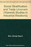 Social stratification and trade unionism : a critique