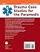 Trauma Case Studies For The Paramedic