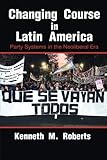 Changing course in Latin America : party systems in the neoliberal era