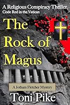 The Rock of Magus: A Religious Conspiracy Thriller - Code Red in the Vatican (The Jotham Fletcher Mystery Thriller Series Book 2) The Rock of Magus: A Religious Conspiracy Thriller - Code Red in the Vatican (The Jotham Fletcher Mystery Thriller Series Book 2)