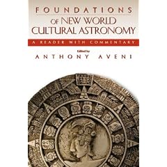 Foundations of New World Cultural Astronomy: A Reader with Commentary