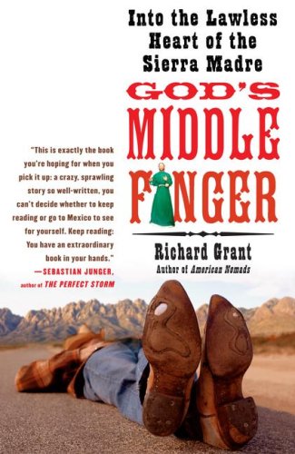 Buy God's Middle Finger: Into the Lawless Heart of the Sierra Madre online at Discounted New and Used prices. Delivered to your door with City Travel Guides.com