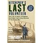Kitchener's Last Volunteer: The Life of Henry Allingham, the Oldest Surviving Veteran of the Great War